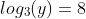 log_3(y)=8