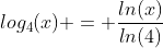 log_4(x) = \frac{ln(x)}{ln(4)}