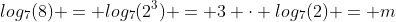 log_7(8) = log_7(2^3) = 3 \cdot log_7(2) = m