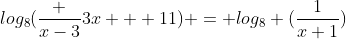 log_8(\frac {x-3}{3x + 11}) = log_8 (\frac{1}{x+1})