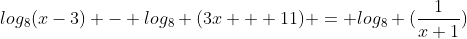 log_8(x-3) - log_8 (3x + 11) = log_8 (\frac{1}{x+1})