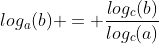 log_a(b) = \frac{log_c(b)}{log_c(a)}
