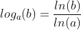 log_a(b)=\frac{ln(b)}{ln(a)}