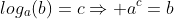 log_a(b)=c\Rightarrow a^c=b