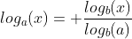 log_a(x)= \frac{log_b(x)}{log_b(a)}