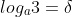 log_a3=\delta
