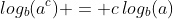 log_b(a^c) = c\,log_b(a)