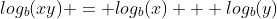 log_b(xy) = log_b(x) + log_b(y)