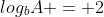 log_bA = 2