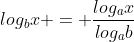 log_bx = \frac{log_ax}{log_ab}