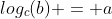 log_c(b) = a