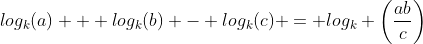 log_k(a) + log_k(b) - log_k(c) = log_k \left(\frac{ab}{c}\right)