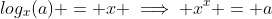 log_x(a) = x \implies x^x = a
