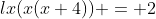 lx(x(x+4)) = 2