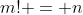 m! = n