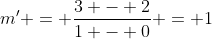 m' = \frac{3 - 2}{1 - 0} = 1