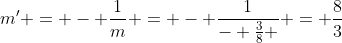 m' = - \frac{1}{m} = - \frac{1}{- \frac{3}{8} } = \frac{8}{3}
