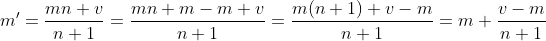 m'=\frac{mn+v}{n+1}=\frac{mn+m-m+v}{n+1}=\frac{m(n+1)+v-m}{n+1}=m+\frac{v-m}{n+1}