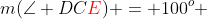 m(\angle DC{\color{red}E}) = 100^o 