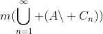 m(\bigcup_{n=1}^{\infty} (A\backslash C_n))