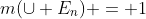 m(\cup E_n) = 1
