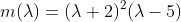 m(\lambda)=(\lambda+2)^2(\lambda-5)