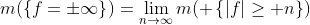 m(\left\{f=\pm\infty\right\})=\lim_{n\to\infty}m( \left\{|f|\geq n\right\})