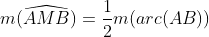 m(\widehat{AMB})=\frac{1}{2}m(arc(AB))