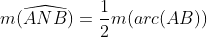 m(\widehat{ANB})=\frac{1}{2}m(arc(AB))