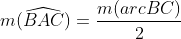m(\widehat{BAC})=\frac{m(arcBC)}{2}