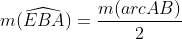 m(\widehat{EBA})=\frac{m(arcAB)}{2}