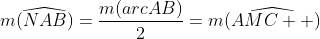 m(\widehat{NAB})=\frac{m(arcAB)}{2}=m(\widehat{AMC  })
