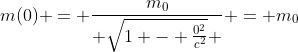 m(0) = \frac{m_0}{ \sqrt{1 - \frac{0^2}{c^2}} } = m_0
