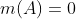 m(A)=0