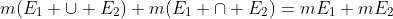 m(E_1 \cup E_2)+m(E_1 \cap E_2)=mE_1+mE_2