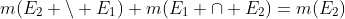 m(E_2 \backslash E_1)+m(E_1 \cap E_2)=m(E_2)