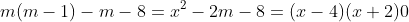 m(m-1)-m-8=x^2-2m-8=(x-4)(x+2)0