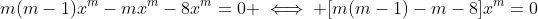 m(m-1)x^m-mx^{m}-8x^m=0 \iff [m(m-1)-m-8]x^m=0