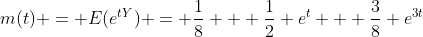 m(t) = E(e^{tY}) = \frac{1}{8} + \frac{1}{2} e^t + \frac{3}{8} e^{3t}