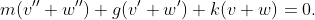 m(v''+w'')+g(v'+w')+k(v+w)=0.