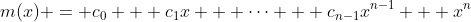 m(x) = c_0 + c_1x + \cdots + c_{n-1}x^{n-1} + x^n
