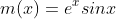 m(x)=e^xsinx