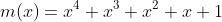 m(x)=x^4+x^3+x^2+x+1