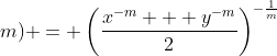 K(x,y;m) = \left(\frac{x^{-m} + y^{-m}}{2}\right)^{-\frac{1}{m}}