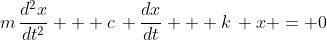 m\,\frac{d^2x}{dt^2} + c\, \frac{dx}{dt} + k\, x = 0