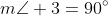 m\angle 3=90^{\circ}