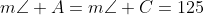 m\angle A=m\angle C=125