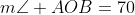 m\angle AOB=70