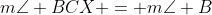 m\angle BCX = m\angle B