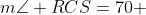 m\angle RCS=70 